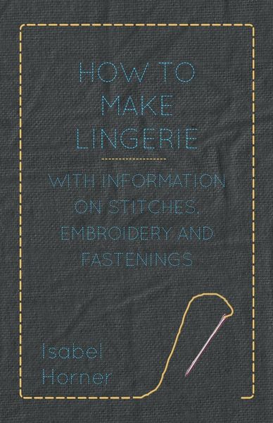 Produktbild: How to Make Lingerie - With Information on Stitches, Embroidery and Fastenings