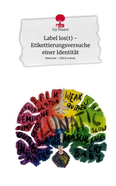 Produktbild: Label los(t) - Etikettierungsversuche einer Identit&auml;t. Life is a Story - story.one