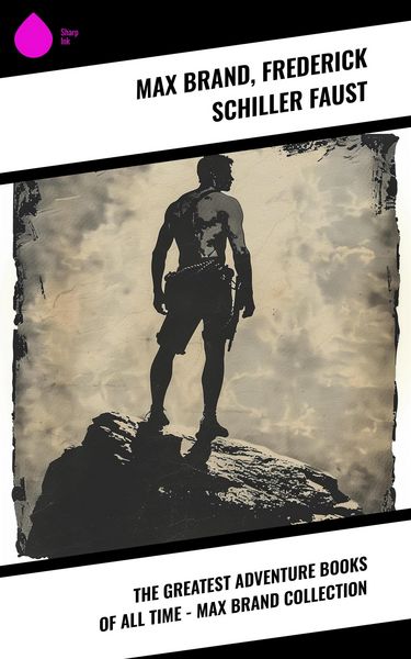 Produktbild: The Greatest Adventure Books of All Time - Max Brand Collection