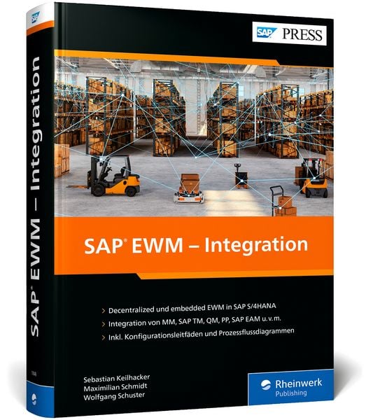 SAP EWM - Integration, Gebundene Ausgabe von Sebastian Keilhacker,Maximilian Schmidt,Wolfgang Schuster, Rheinwerk Verlag, 978-3-367-11049-0