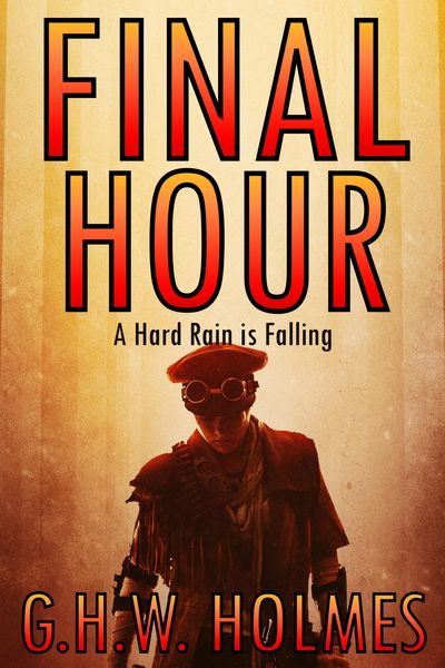 Produktbild: FINAL HOUR or A Hard Rain Is Falling: A Dystopian Tragedy and Post Apocalyptic Survival Thriller