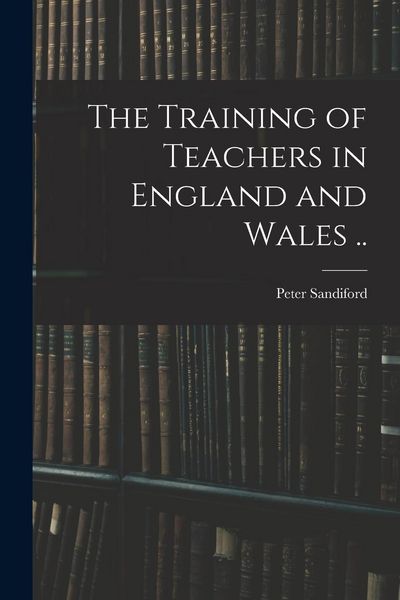 Produktbild: The Training of Teachers in England and Wales ..