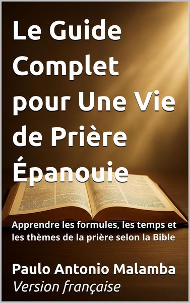 Produktbild: Le Guide Complet pour Une Vie de Pri&egrave;re &Eacute;panouie
