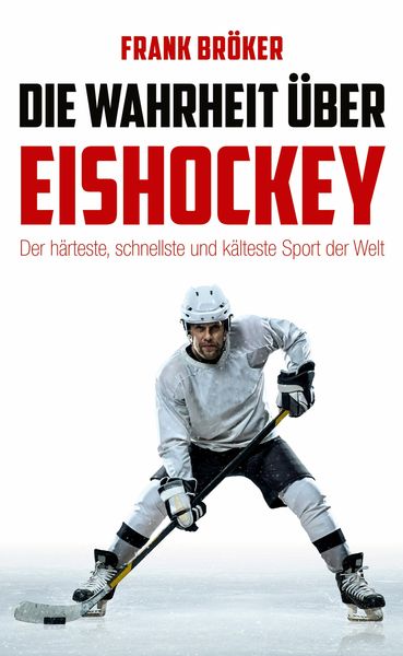 Produktbild: Die Wahrheit &uuml;ber Eishockey