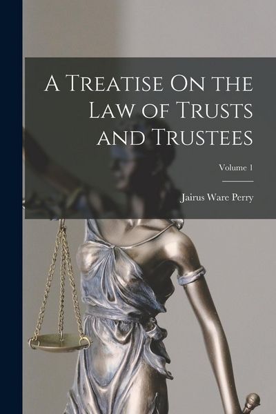 Produktbild: A Treatise On the Law of Trusts and Trustees; Volume 1