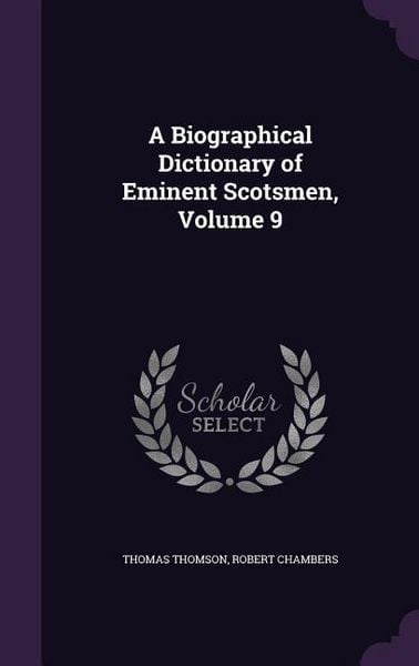 Produktbild: A Biographical Dictionary of Eminent Scotsmen, Volume 9