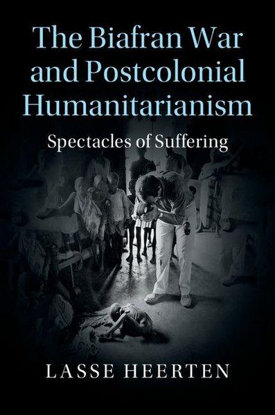Produktbild: The Biafran War and Postcolonial Humanitarianism