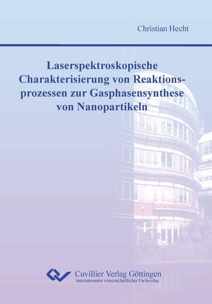 Produktbild: Laserspektroskopische Charakterisierung von Reaktionsprozessen zur Gasphasensynthese von Nanopartikeln