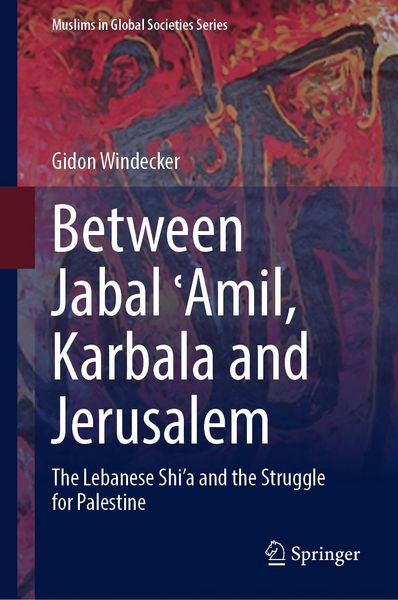 Produktbild: Between Jabal &iquest;Amil, Karbala and Jerusalem