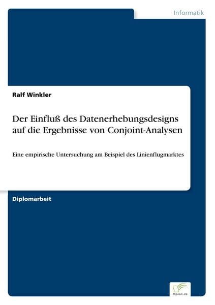 Der Einfluß des Datenerhebungsdesigns auf die Ergebnisse von Conjoint-Analysen, Taschenbuch von Ralf Winkler, GRIN, 9783838614335