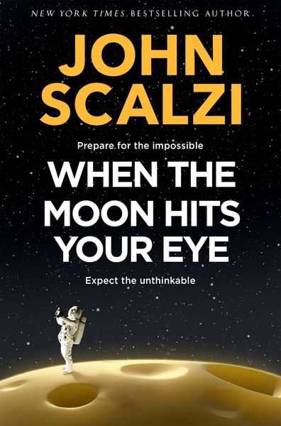 Produktbild: Scalzi, J: When the Moon Hits Your Eye