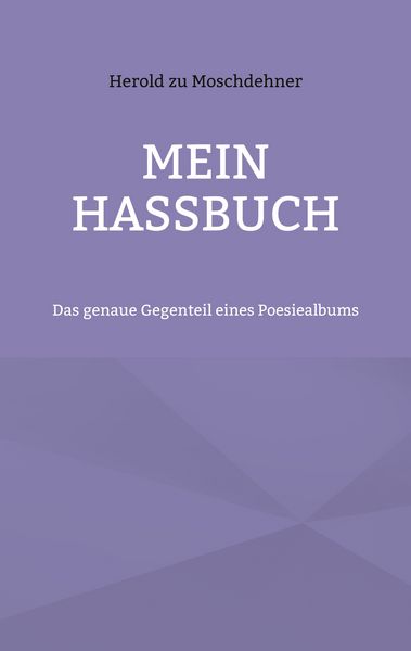 Mein Hassbuch, Taschenbuch von Herold zu Moschdehner, BoD – Books on Demand, 9783757804695