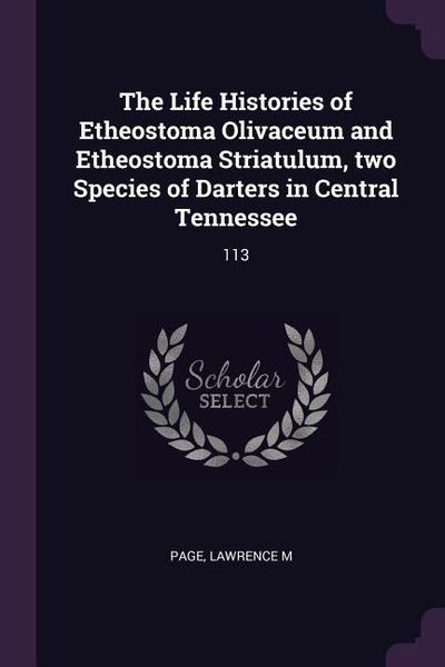 Produktbild: The Life Histories of Etheostoma Olivaceum and Etheostoma Striatulum, two Species of Darters in Central Tennessee