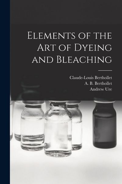Produktbild: Elements of the Art of Dyeing and Bleaching