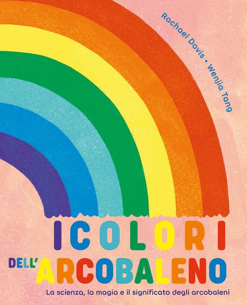 Produktbild: I colori dell'arcobaleno. La scienza, la magia e il significato degli arcobaleni