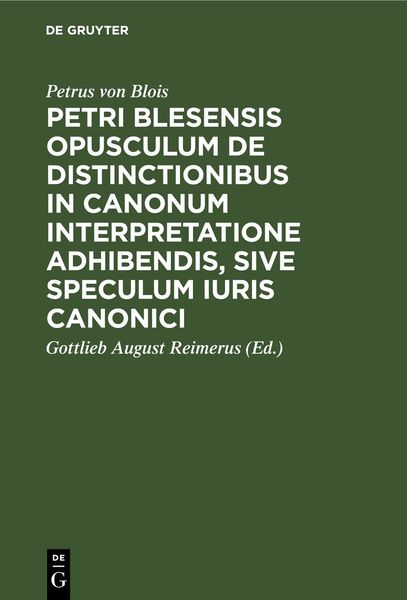 Produktbild: Petri Blesensis opusculum de distinctionibus in canonum interpretatione adhibendis, sive speculum iuris canonici