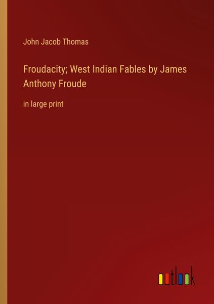 Produktbild: Froudacity; West Indian Fables by James Anthony Froude