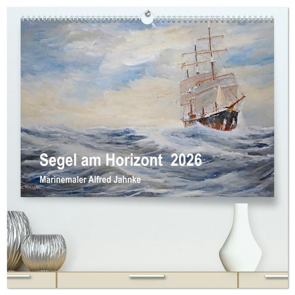 Produktbild: Segel am Horizont - Marinemaler Alfred Jahnke (hochwertiger Premium Wandkalender 2026 DIN A2 quer), Kunstdruck in Hochglanz