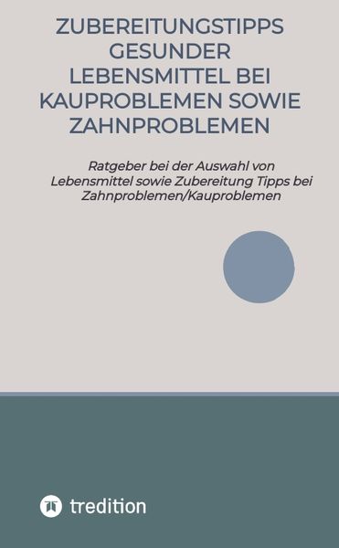 Produktbild: Zubereitungstipps Gesunder Lebensmittel bei Kauproblemen sowie Zahnproblemen