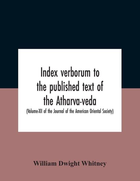 Produktbild: Index Verborum To The Published Text Of The Atharva-Veda (Volume-Xii Of The Journal Of The American Oriental Society)