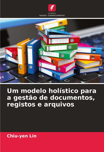 Produktbild: Um modelo hol&iacute;stico para a gest&atilde;o de documentos, registos e arquivos