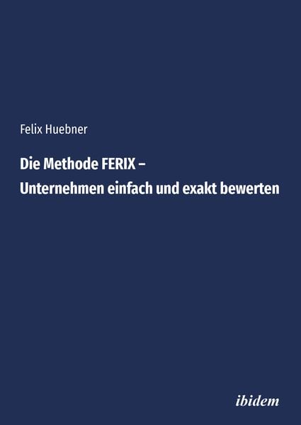 Produktbild: Die Methode FERIX &ndash; Unternehmen einfach und exakt bewerten
