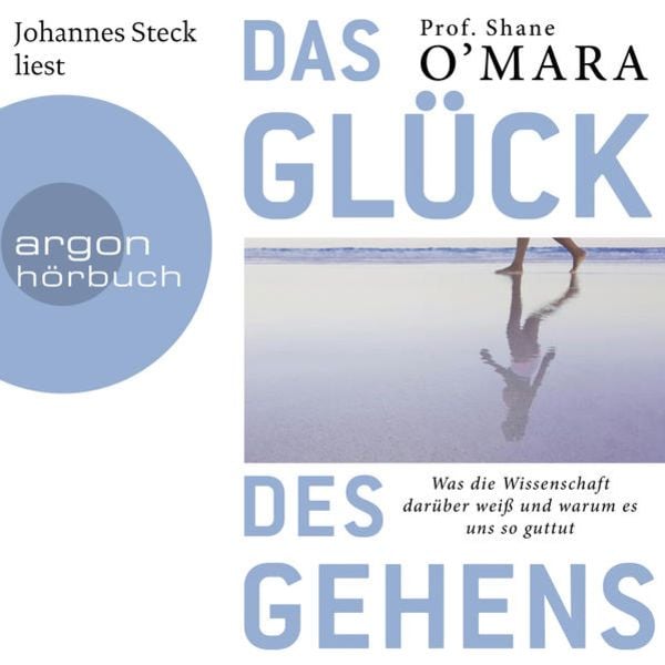 Das Glück des Gehens - Shane O'Mara; Audio, 9783732456628