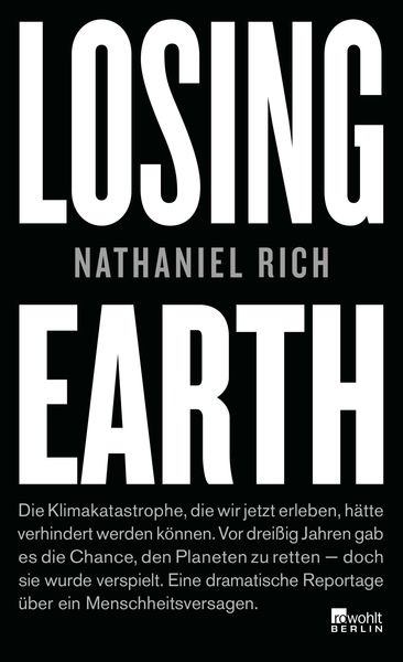 Losing Earth, Gebundene Ausgabe von Nathaniel Rich, Rowohlt Berlin, 9783737100748