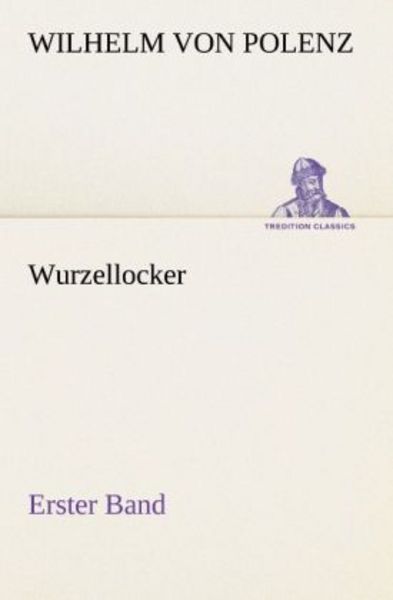 Wurzellocker - Erster Band, Taschenbuch von Wilhelm Polenz, Tredition, 9783842410398