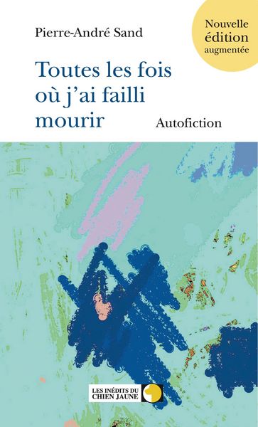 Produktbild: Toutes les fois o&ugrave; j'ai failli mourir