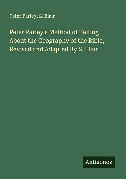 Produktbild: Peter Parley's Method of Telling About the Geography of the Bible, Revised and Adapted By S. Blair