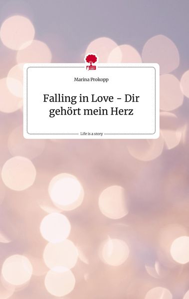 Falling in Love - Dir gehört mein Herz. Life is a Story - story.one