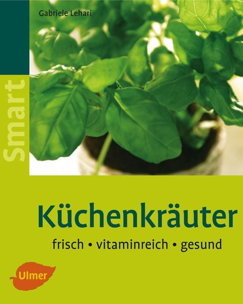 Küchenkräuter, Taschenbuch von Gabriele Lehari, Verlag Eugen Ulmer, 978-3-8001-4917-9