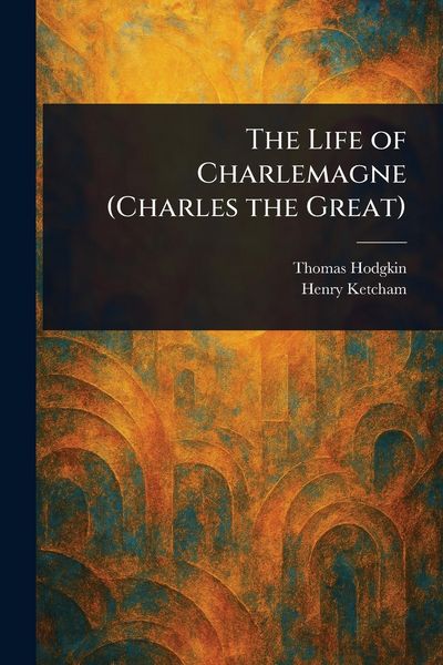 Produktbild: The Life of Charlemagne (Charles the Great)