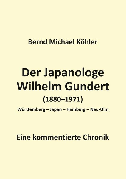 Der Japanologe Wilhelm Gundert, Taschenbuch von Bernd Michael Köhler, Tredition, 9783384682222