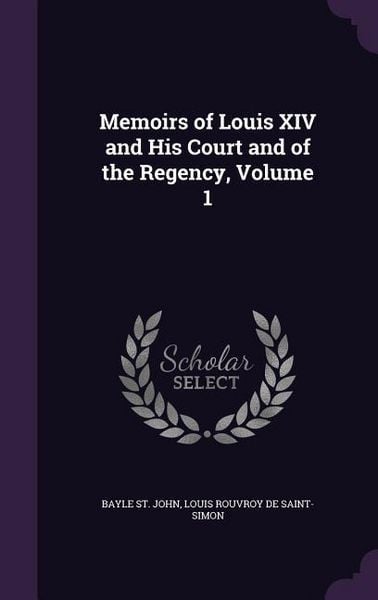 Produktbild: Memoirs of Louis XIV and His Court and of the Regency, Volume 1