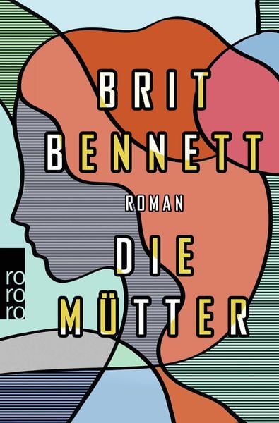 Die Mütter, Taschenbuch von Brit Bennett, Rowohlt Taschenbuch, 978-3-499-27344-5