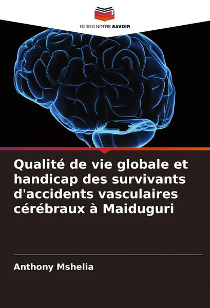 Produktbild: Qualit&eacute; de vie globale et handicap des survivants d'accidents vasculaires c&eacute;r&eacute;braux &agrave; Maiduguri