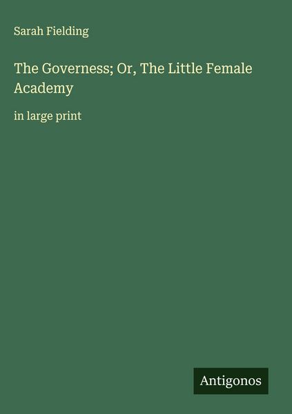 Produktbild: The Governess; Or, The Little Female Academy