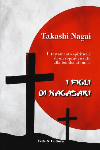 Produktbild: I figli di Nagasaki. Il testamento spirituale di un sopravvissuto alla bomba atomica