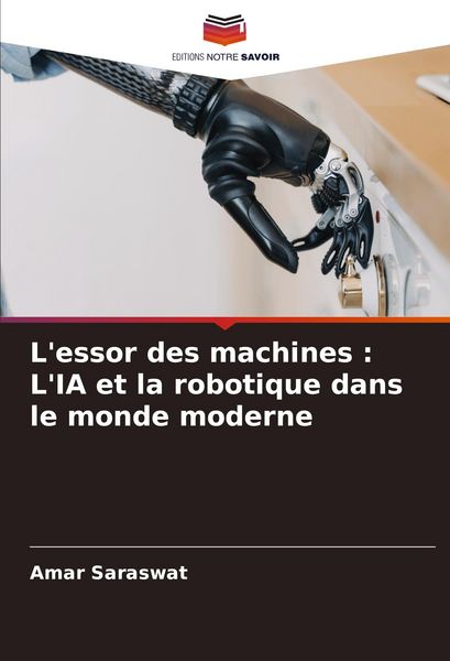 Produktbild: L'essor des machines : L'IA et la robotique dans le monde moderne
