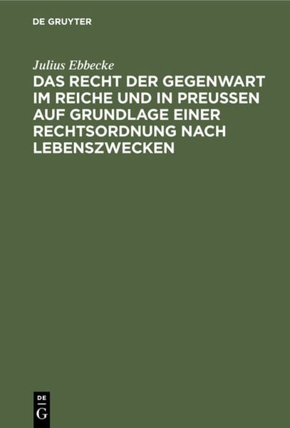 Produktbild: Das Recht der Gegenwart im Reiche und in Preu&szlig;en auf Grundlage einer Rechtsordnung nach Lebenszwecken