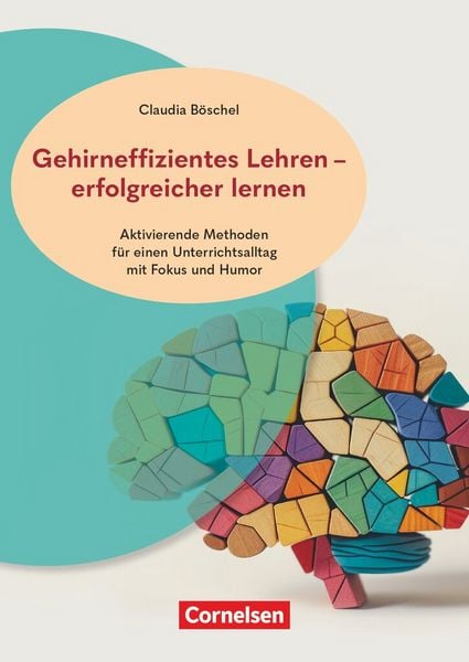 Produktbild: Gehirneffizientes Lehren - erfolgreicher lernen - Aktivierende Methoden f&uuml;r einen Unterrichtsalltag mit Fokus und Humor