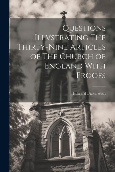 Produktbild: Questions Illvstrating The Thirty-Nine Articles of The Church of England With Proofs