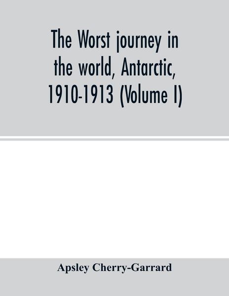 Produktbild: The worst journey in the world, Antarctic, 1910-1913 (Volume I)