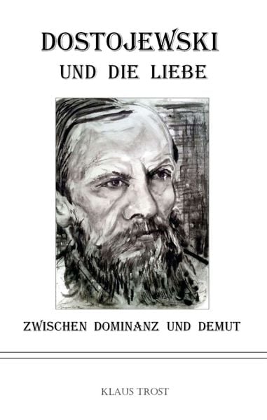 Dostojewski und die Liebe, Taschenbuch von Klaus Trost, Tredition, 9783347183674