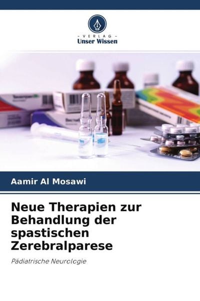 Neue Therapien zur Behandlung der spastischen Zerebralparese, Taschenbuch von Aamir Al Mosawi, Verlag Unser Wissen, 9786204512976