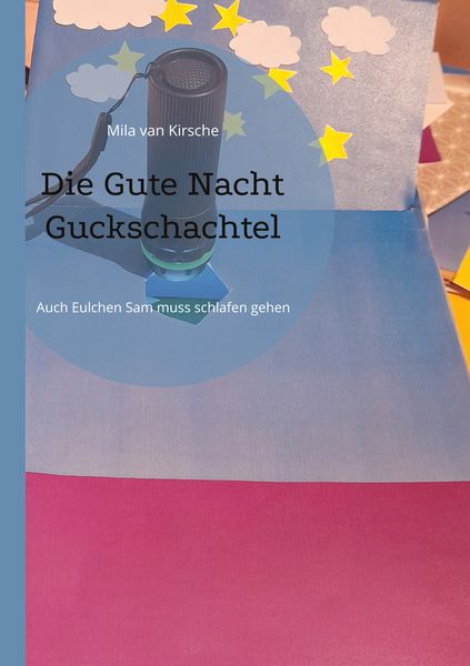 Die Gute Nacht Guckschachtel, Taschenbuch von Mila van Kirsche, BoD – Books on Demand, 978-3-7557-6793-0
