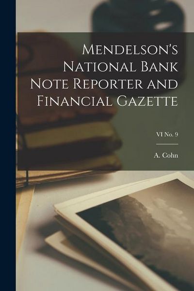 Produktbild: Mendelson's National Bank Note Reporter and Financial Gazette; VI No. 9