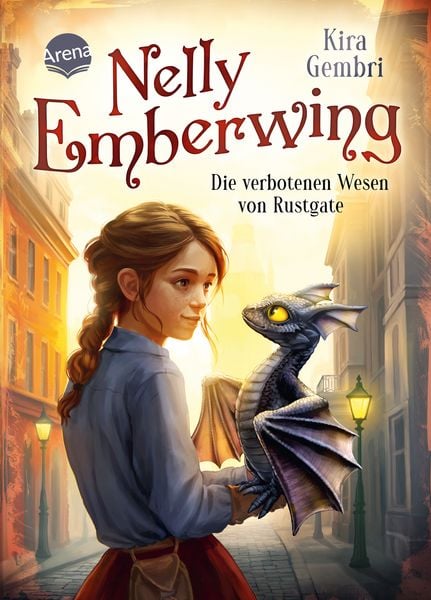 Nelly Emberwing (1). Die verbotenen Wesen von Rustgate, Gebundene Ausgabe von Kira Gembri, Arena, 9783401607641